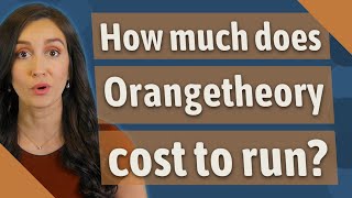 How much does Orangetheory cost to run?