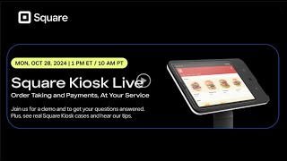 Square Kiosk - Demo \u0026 Q\u0026A Webinar | October 28, 2024