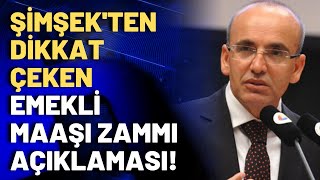 Mehmet Şimşek'ten son dakika Emekli ve Memur maaşı açıklaması: Bozulmalara geçit vermeyeceğiz!