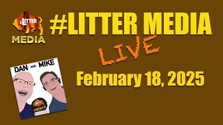 #LitterMediaLIVE for Tuesday February 18th, 2025