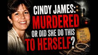 Cindy James: Murdered… Or Did She Do This to Herself?