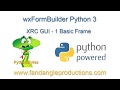 Python 3 GUI Using wxFormBuilder XRC 1 - Basic Frame