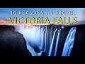 10 Reasons to Travel Victoria Falls - World's Largest Waterfall