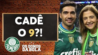 Debate Donos: Por que o Palmeiras enfrenta dificuldades em busca de um atacante no mercado da bola?