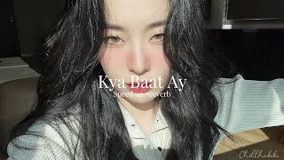 Kya baat Ay (sped up + reverb) | Harrdy Sandhu | chill habibi