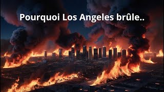 Pourquoi les maisons brûlent à Los Angeles??