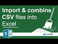 Import AND combine CSV files in Excel