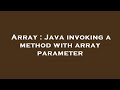 Array : Java invoking a method with array parameter