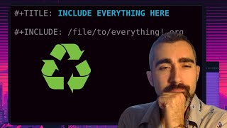 Emacs Org File Includes So Awesome