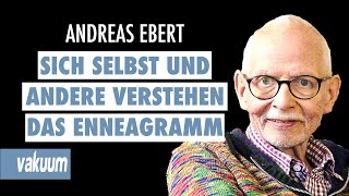 Andreas Ebert: Sich selbst und andere verstehen | Einführung in das Enneagramm | Typenlehre | VAKUUM