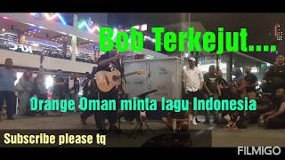 Bob terkejut sebab Pelancong Arab dari Oman minta lagu Indonesia...Sentuhan