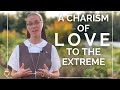 A Charism of Love to the Extreme - Sr. Rachel Mariana, SCTJM