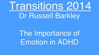 The Importance of Emotion in ADHD - Dr Russell Barkley