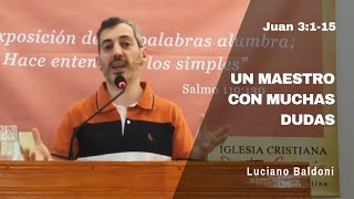 Un maestro con muchas dudas | Juan 3:1-15 - Luciano Baldoni