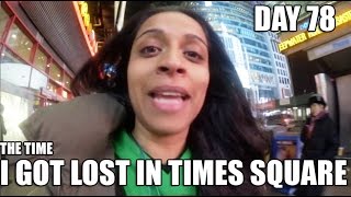 The Time I Got Lost In Times Square (Day 78)