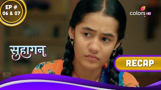 Suhaagan | सुहागन | Ep. 6 \u0026 7 | Recap