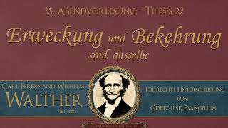 35. Erweckung und Bekehrung ist dasselbe - Thesis 22 - C.F.W. Walther