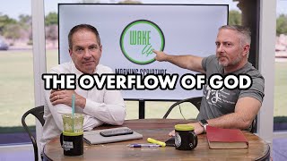 The Overflow of God - WakeUp Daily Bible Study - 7-15-20