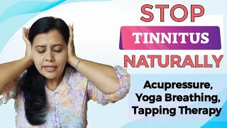 Stop Tinitus Naturally with Acupressure Therapy, Tinitus Tapping, Yoga Therapy for Tinitus