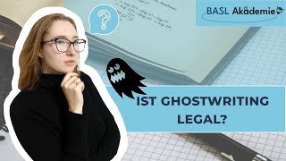 Ist Ghostwriting legal? | BASL-Akademie®