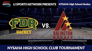 NYSAHA High School Club Tournament | FDR vs Arlington