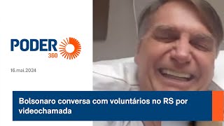 Bolsonaro conversa com voluntários no RS por videochamada