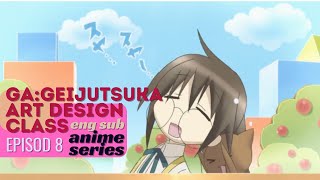 episode 8/12 : Geijutsuka Art Design Class - Dreamy Daze \u0026 Surrealism (eng sub) anime full series