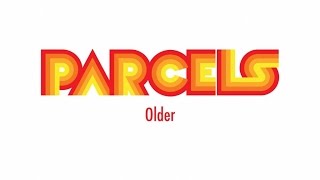 Parcels ~ Older (Official Audio)