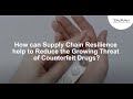 TAPA Podcast #2: How Supply Chain Resilience help to reduce the growing threat of counterfeit drug?