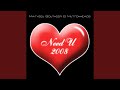 Need U 2008 (Vocal Edit)