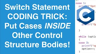 Interleave Switch Cases Within Other Control Structures | C Programming Tutorial