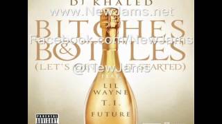 DJ Khaled - Bitches & Bottles (Remix) Feat. T.I., Future, Lil Wayne & Ace Hood [NEW MUSIC 2012]