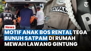 TERKUAK MOTIF Anak Bos Rental Bunuh Satpam di Rumah Mewah Lawang Gintung Bogor, Gegara Hal Sepele