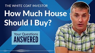 How Much House Should I Buy? How Much Is Too Much?