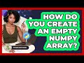 How Do You Create An Empty NumPy Array? - Python Code School