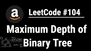 Maximum Depth of Binary Tree - LeetCode #104 with python programming