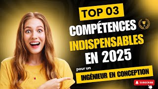 Top 03 compétences indispensables en 2025 pour un Ingénieur en Conception Mécanique ⚙️