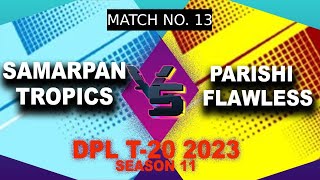 Samarpan Tronics Vs Parishi Flawless | Match 13 | DPL 2023 | Season 11 | Mumbai