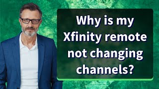 Why is my Xfinity remote not changing channels?