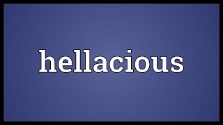 Hellacious Meaning