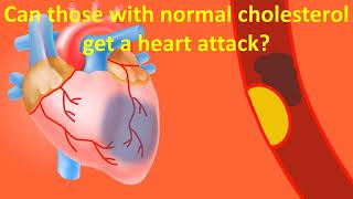 Can those with normal cholesterol get a heart attack?