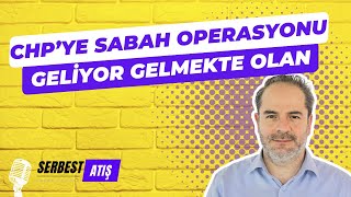 CHP'YE SABAH OPERASYONU. GELİYOR GELMEKTE OLAN! [SERBEST ATIŞ]