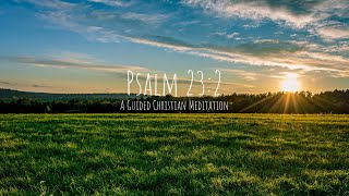 Led by Peaceful Streams // Psalm 23 - Day 2 // A Guided Christian Meditation