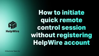 How to initiate quick remote control session without registering HelpWire account