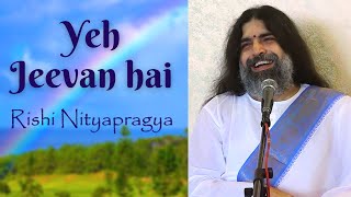 Yeh Jeevan Hai (with lyrics) - Rishi Nityapragya