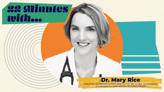 22 Minutes with Dr. Mary Rice: The Climate-Health Crisis: Solutions for a Safer Future