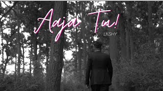 Aaja Tu (Official Video) - LKSHY | New Latest Song 2023