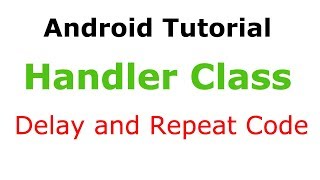Handler - Delay And Repeat Code : Android Tutorial #44 in Hindi
