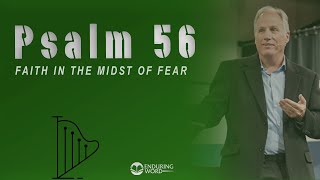 Psalm 56 - Faith in the Midst of Fear