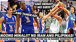 NOONG MAKAHARAP NG PILIPINAS ANG NBA PLAYER NA SI HAMED HADDADI! | Iran vs Smart Gilas